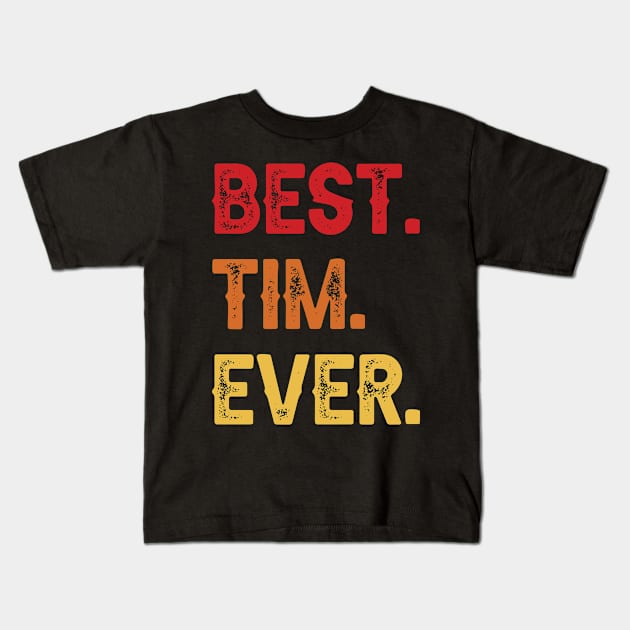 Best TIM Ever, TIM Second Name, TIM Middle Name Kids T-Shirt by confoundca